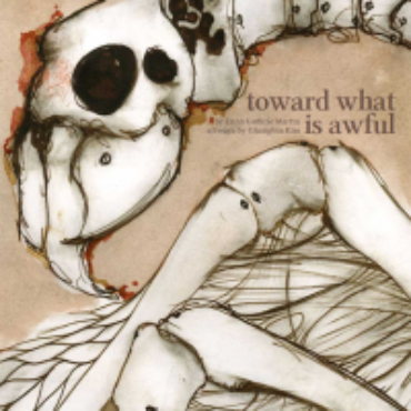 Poetry I’m Reading: Toward What Is Awful by Dana Guthrie Martin